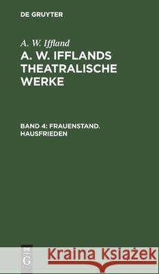 Frauenstand. Hausfrieden August Wilhelm Iffland 9783111197173 De Gruyter - książka