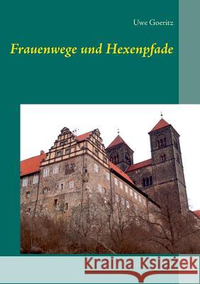 Frauenwege und Hexenpfade Uwe Goeritz 9783744833646 Books on Demand - książka