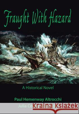 Fraught with Hazard: The Heroic Saga of Shipwrecked Armada Survivors in Ireland Paul &. Julia Cooley Altrocchi 9781491766811 iUniverse - książka