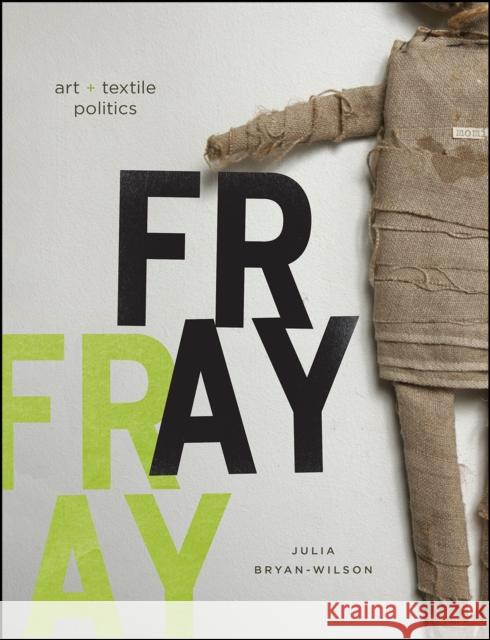 Fray: Art and Textile Politics Julia Bryan-Wilson 9780226077819 University of Chicago Press - książka