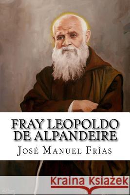 Fray Leopoldo de Alpandeire Jose Manuel Frias 9781986880879 Createspace Independent Publishing Platform - książka