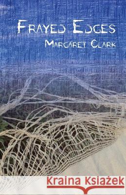 Frayed Edges Margaret Clark 9781760412296 Ginninderra Press - książka