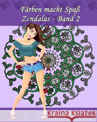 Färben macht Spaß - Zendalas - Band 2: Der Mix aus Mandalas, Doodles, Tangles Schreiber, Alicia 9781539449928 Createspace Independent Publishing Platform - książka