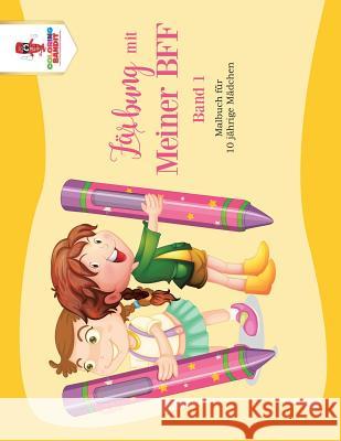 Färbung mit Meiner BFF - Band 1: Malbuch für 10 jährige Mädchen Coloring Bandit 9780228215363 Coloring Bandit - książka