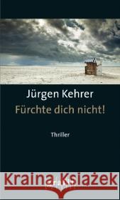 Fürchte dich nicht! : Thriller Kehrer, Jürgen 9783894253875 Grafit - książka