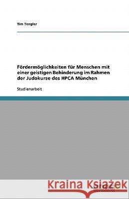 Fördermöglichkeiten für Menschen mit einer geistigen Behinderung im Rahmen der Judokurse des HPCA München Tim Tengler 9783638776295 Grin Verlag - książka