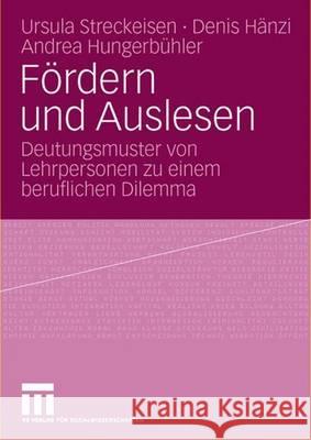 Fördern Und Auslesen: Deutungsmuster Von Lehrpersonen Zu Einem Beruflichen Dilemma Streckeisen, Ursula 9783531153469 Vs Verlag Fur Sozialwissenschaften - książka