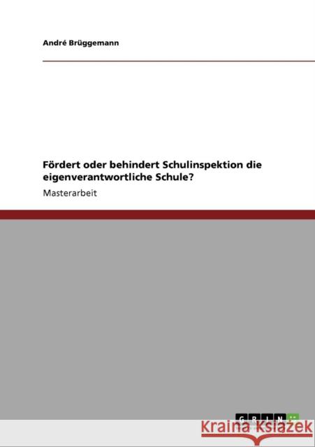 Fördert oder behindert Schulinspektion die eigenverantwortliche Schule? Brüggemann, André 9783640117321 Grin Verlag - książka