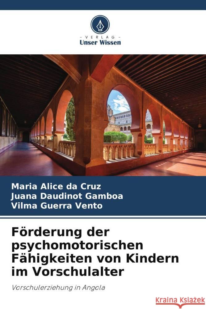 F?rderung der psychomotorischen F?higkeiten von Kindern im Vorschulalter Maria Alice D Juana Daudinot Gamboa Vilma Guerra Vento 9786207434565 Verlag Unser Wissen - książka