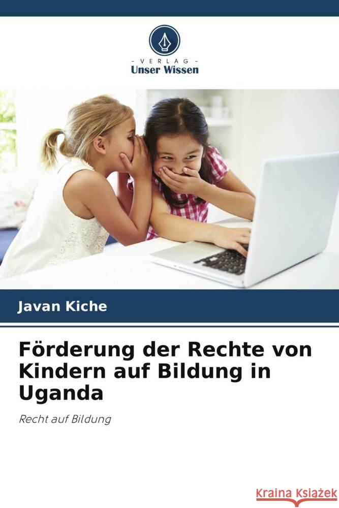 F?rderung der Rechte von Kindern auf Bildung in Uganda Javan Kiche 9786207428151 Verlag Unser Wissen - książka