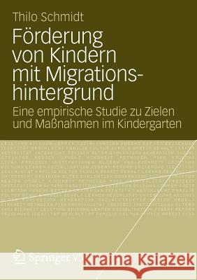 Förderung Von Kindern Mit Migrationshintergrund: Eine Empirische Studie Zu Zielen Und Maßnahmen Im Kindergarten Schmidt, Thilo 9783531186108 Vs Verlag F R Sozialwissenschaften - książka