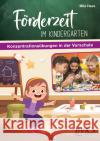 Förderzeit im Kindergarten - Konzentrationsübungen in der Vorschule Hees, Mila 9783965201989 BVK Buch Verlag Kempen