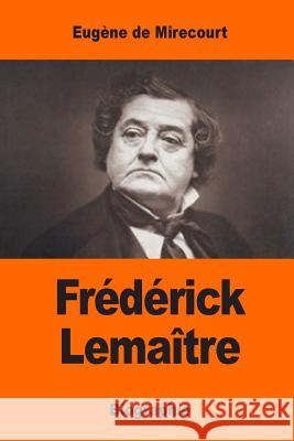 Frédérick Lemaître De Mirecourt, Eugene 9781544934105 Createspace Independent Publishing Platform - książka