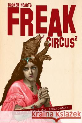 FREAK Circus 2: Broken Hearts Elver, Emily 9781519475015 Createspace Independent Publishing Platform - książka