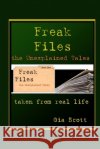 Freak Files: The Unexplained Tales Gia Scott 9781494215200 Createspace