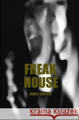 Freak House James Cortese 9781077490024 Independently Published - książka