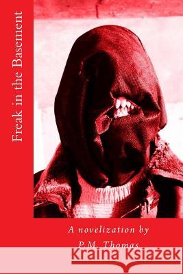 Freak in the Basement P. M. Thomas 9781519517852 Createspace - książka