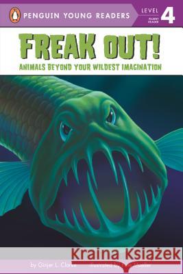 Freak Out!: Animals Beyond Your Wildest Imagination Ginjer L. Clarke Pete Mueller 9780448443089 Grosset & Dunlap - książka