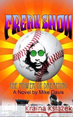 Freak Show: The power of dreaming Davis, Mike 9781514799468 Createspace Independent Publishing Platform - książka