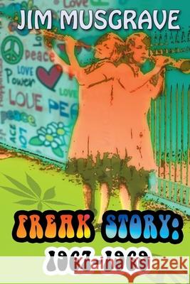 Freak Story: 1967-1969 Jim Musgrave 9781481864244 Createspace - książka