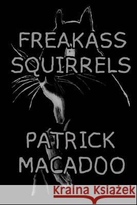 Freakass Squirrels Patrick Macadoo 9780990965657 Nightman Publishing - książka
