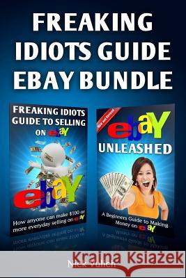 Freaking Idiots Guide Ebay Bundle Nick Vulich 9781495308451 Createspace - książka