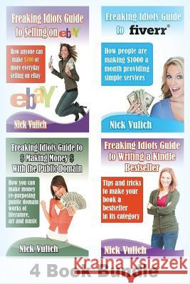 Freaking Idiots Guides 4 Book Bundle Ebay Fiverr Kindle & Public Domain Nick Vulich 9781482799620 Createspace - książka