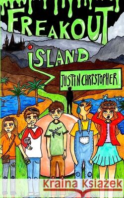 Freakout Island: Welcome to the World's Worst Theme Park! Christopher, Justin 9780473548636 Justin Christopher - książka