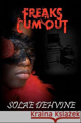 Freaks Cum Out Solae Dehvine 9780615478654 Sexmentality LLC - książka