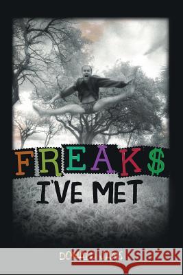 Freaks I've Met Donald Henry Jans 9780996175609 Sheabeau Publishing - książka