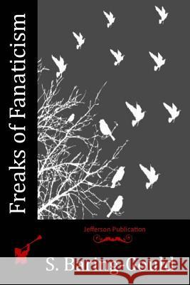 Freaks of Fanaticism Sabine Baring-Gould 9781518825101 Createspace Independent Publishing Platform - książka