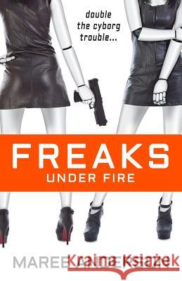 Freaks Under Fire Maree Anderson 9780994116031 Maree Anderson - książka