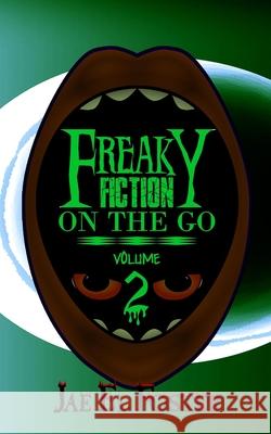 Freaky Fiction on the Go: Volume 2 Jae El Foster 9781691882854 Independently Published - książka