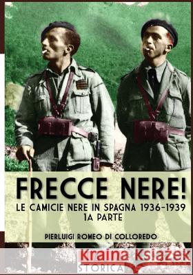 Frecce Nere: Le camicie Nere in Spagna 1936-1939 Pierluigi Romeo Di Colloredo Mels 9788893271578 Soldiershop - książka