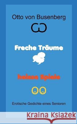 Freche Träume heisse Spiele Otto Von Busenberg 9783756200993 Books on Demand - książka