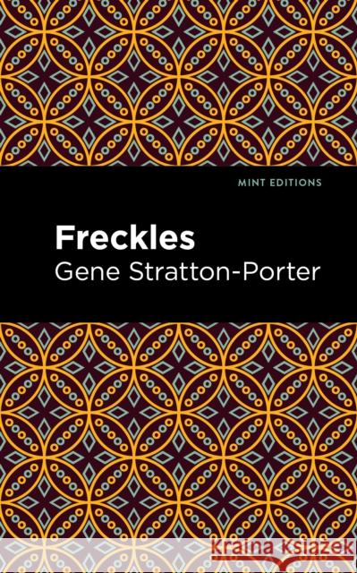Freckles Gene Stratton-Porter Mint Editions 9781513283043 Mint Editions - książka