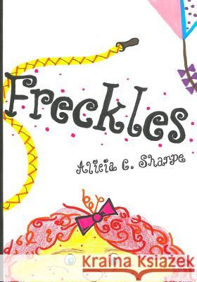 Freckles Alicia C. Sharpe 9781534924871 Createspace Independent Publishing Platform - książka