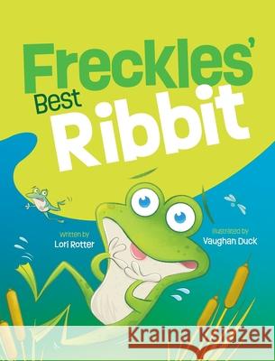 Freckles' Best Ribbit Lori Rotter, Vaughan Duck 9798988752936 Lfr Creative, LLC - książka