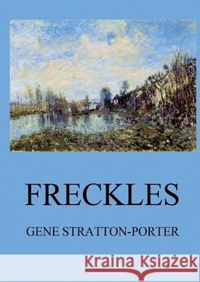 Freckles: Biographically Annotated Edition Ellen Goul 9783988687647 Jazzybee Verlag - książka