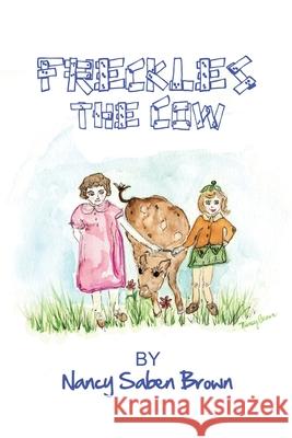 Freckles the Cow Nancy Saben Brown 9781645303930 Dorrance Publishing Co. - książka