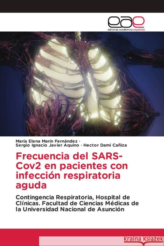 Frecuencia del SARS-Cov2 en pacientes con infecci?n respiratoria aguda Mar?a Elena Mar? Sergio Ignacio Javier Aquino Hector Dam 9786138982395 Editorial Academica Espanola - książka