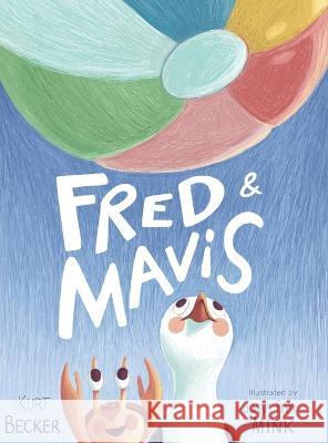 Fred & Mavis Kurt W Becker Joana Felix Mink  9798985524802 K Becker Creations LLC - książka