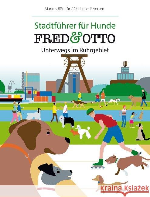 FRED & OTTO, Unterwegs im Ruhrgebiet Bötefür, Markus; Petersen, Christine 9783956930034 FRED & OTTO - Der Hundeverlag - książka