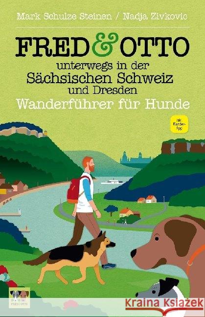 FRED & OTTO unterwegs in der Sächsischen Schweiz und Dresden : Wanderführer für Hunde. Inkl. Gratis-Wander-App Schulze Steinen, Mark; Zivkovic, Nadja 9783956930188 FRED & OTTO - Der Hundeverlag - książka