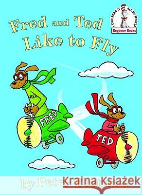 Fred and Ted Like to Fly Peter Eastman Peter Eastman 9780375840647 Random House Children's Books - książka