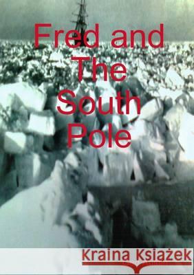 Fred and The South Pole Austin, Ged 9781291041552 Lulu Press Inc - książka