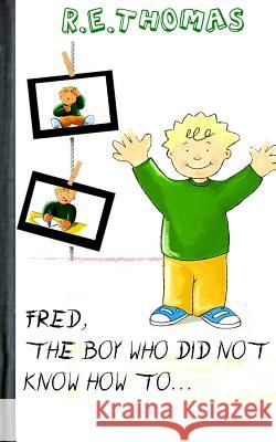 Fred Did Not Know How To?. R. E. Thomas 9781495388248 Createspace - książka