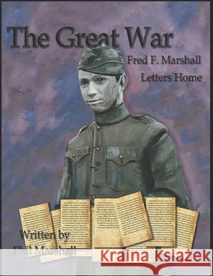 Fred F. Marshall: The Great War Letters Home Phil Marshall 9781658079198 Independently Published - książka