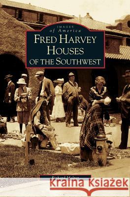 Fred Harvey Houses of the Southwest Richard Melzer 9781531635923 Arcadia Publishing Library Editions - książka