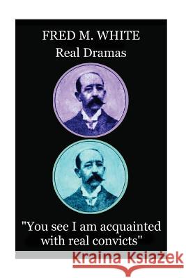 Fred M. White - Real Dramas: 